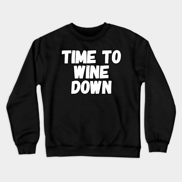 Time to wine down Crewneck Sweatshirt by captainmood